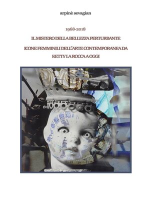 cover image of 1968-2018.Il mistero della bellezza perturbante.Icone femminili dell'arte contemporanea da Ketty La Rocca a oggi